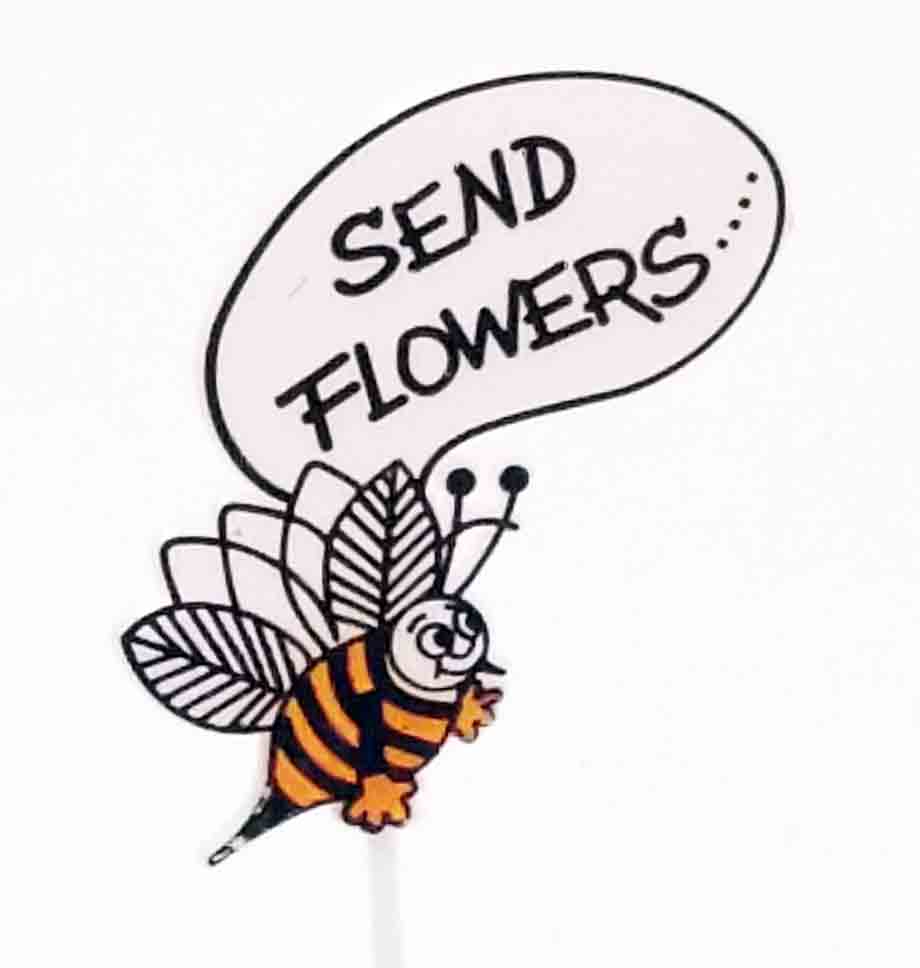 6785 - Bee on "Send Flowers" Pick - .50 ea, .30/12